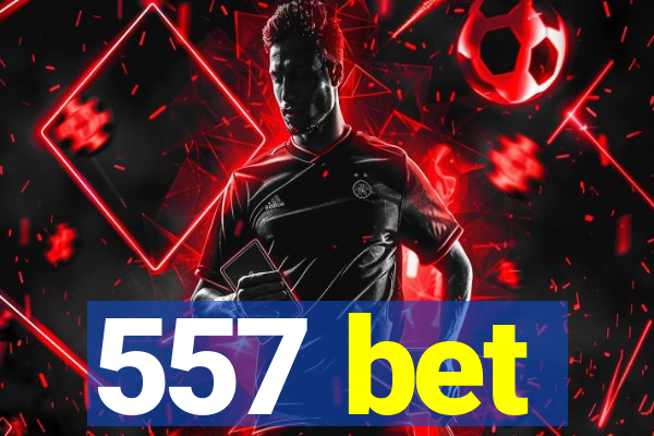 557 bet